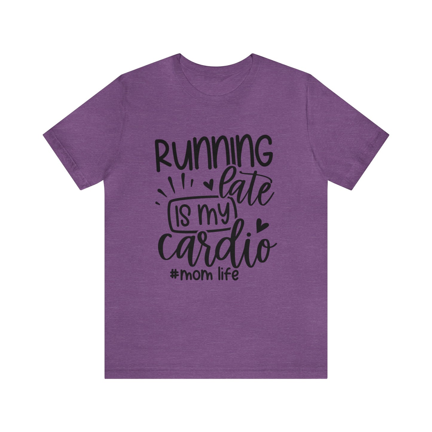 Running late is my cardio #momlife short sleeve tshirt