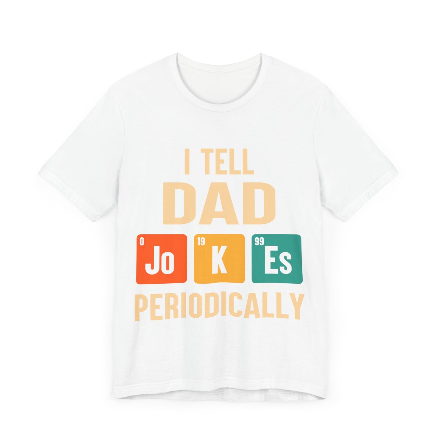 I Tell Dad Jokes Periodically Jersey Short Sleeve Tee