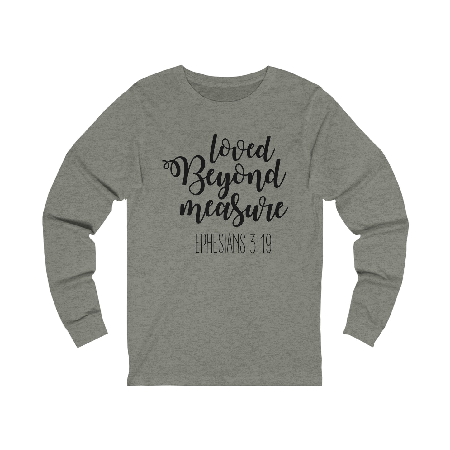Loved beyond measure Long sleeve Tshirt