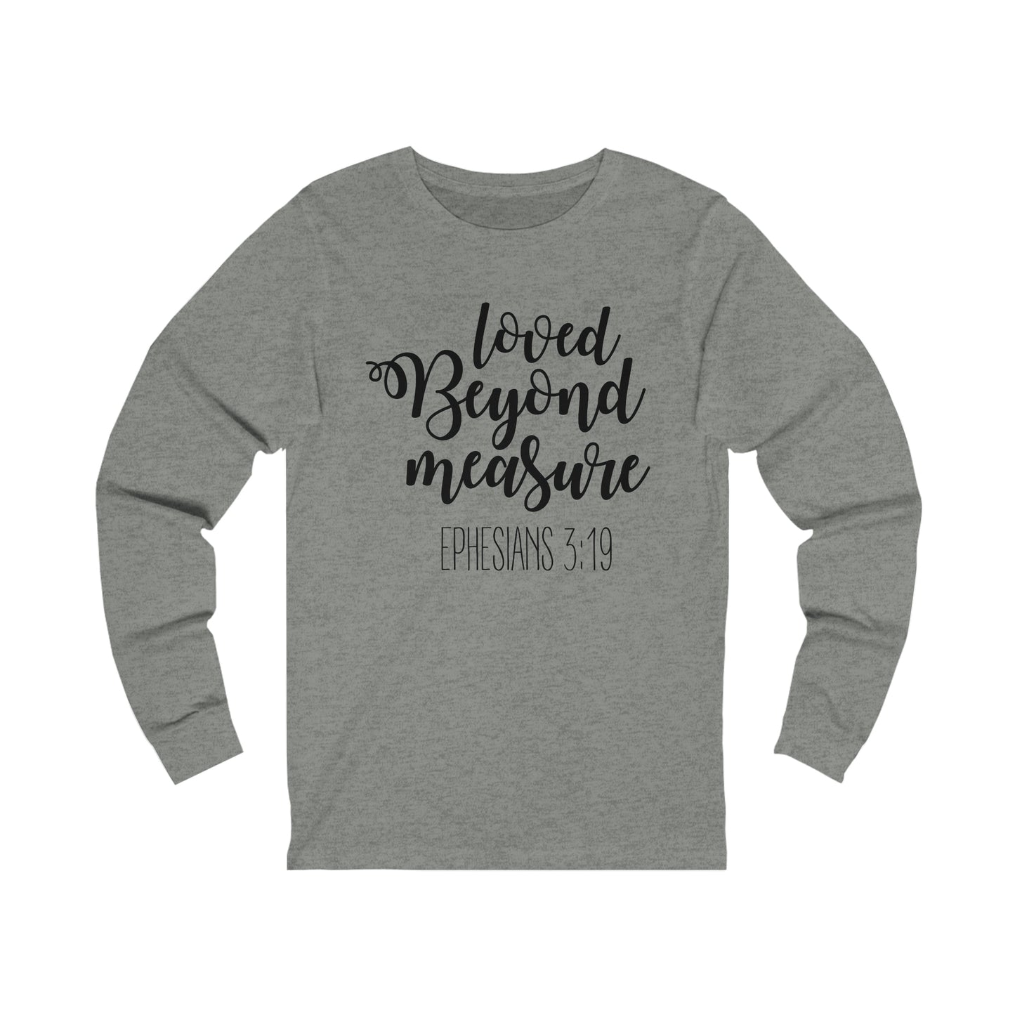 Loved beyond measure Long sleeve Tshirt