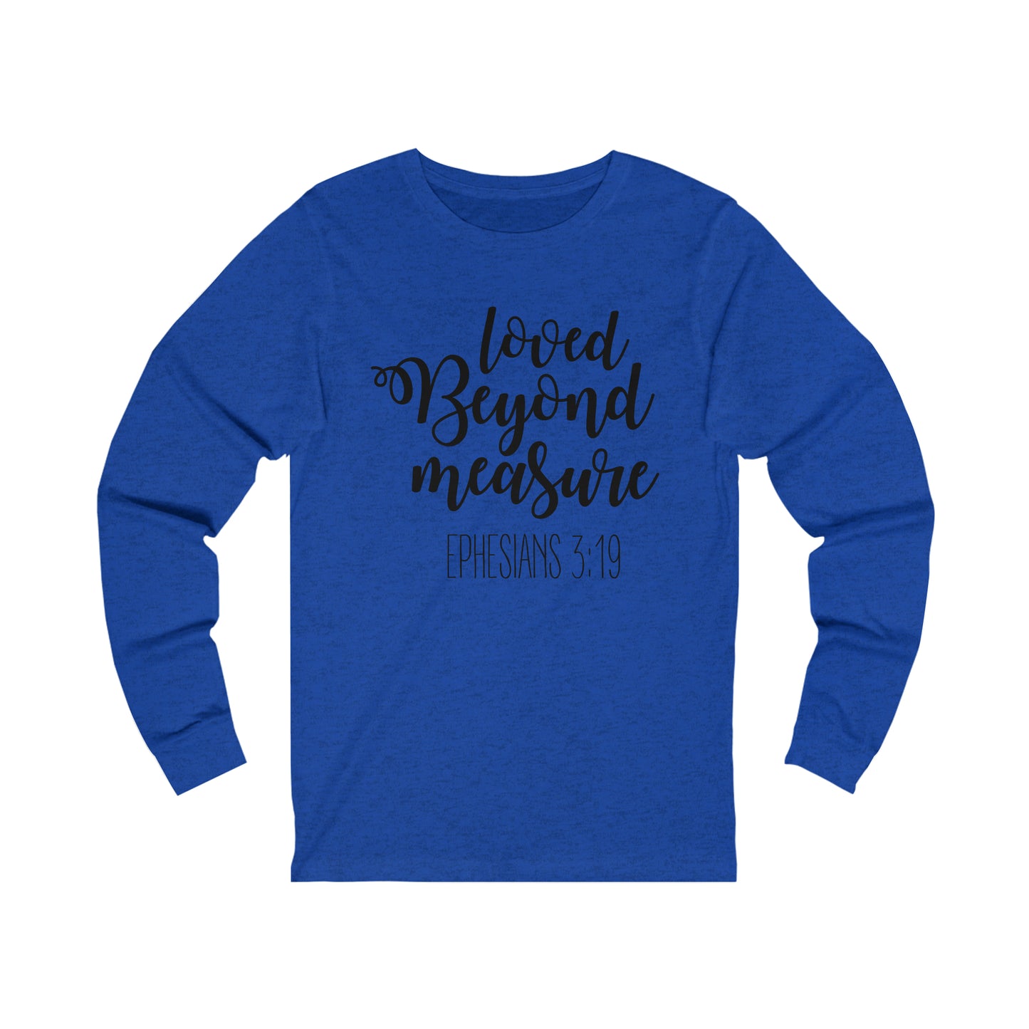 Loved beyond measure Long sleeve Tshirt
