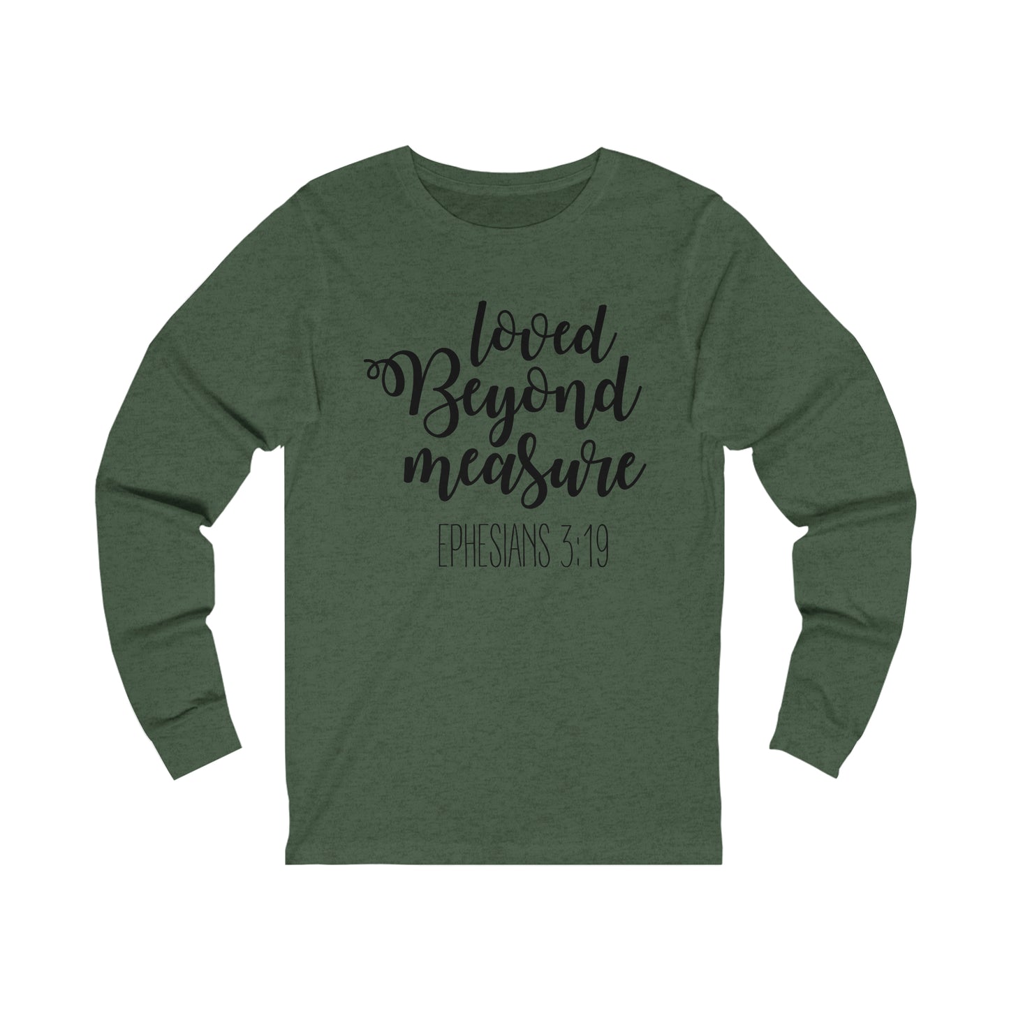 Loved beyond measure Long sleeve Tshirt