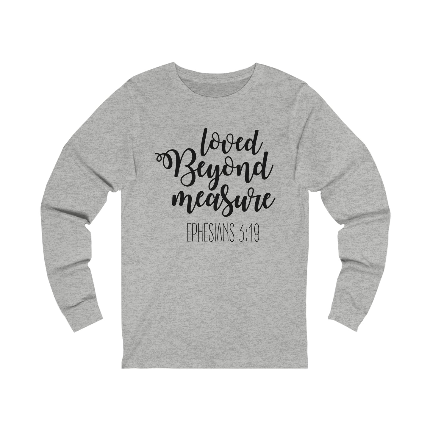 Loved beyond measure Long sleeve Tshirt
