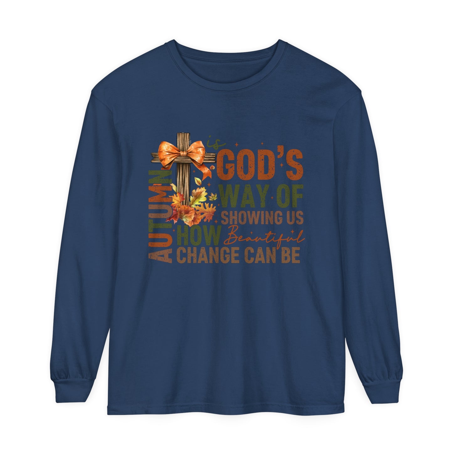Autumn is God's Way Garment-dyed Long Sleeve T-Shirt