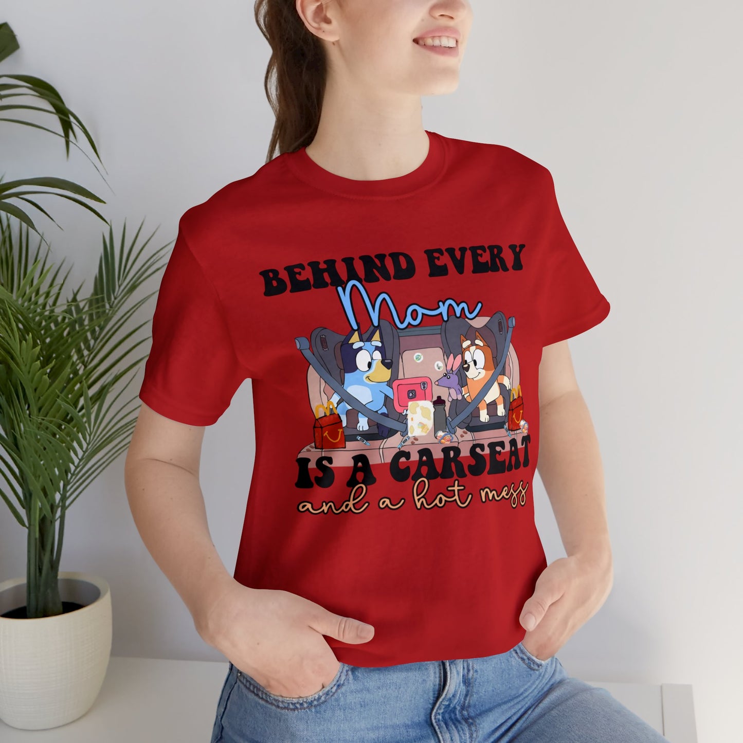 Behing Every Mom is a Car Seat and a Hot Mess Short Sleeve Tshirt