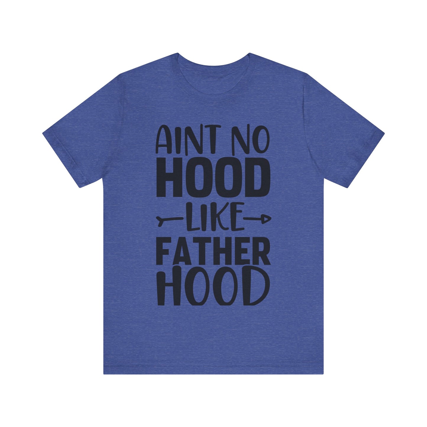 Ain't No Hood Like Fatherhood Jersey Short Sleeve Tee