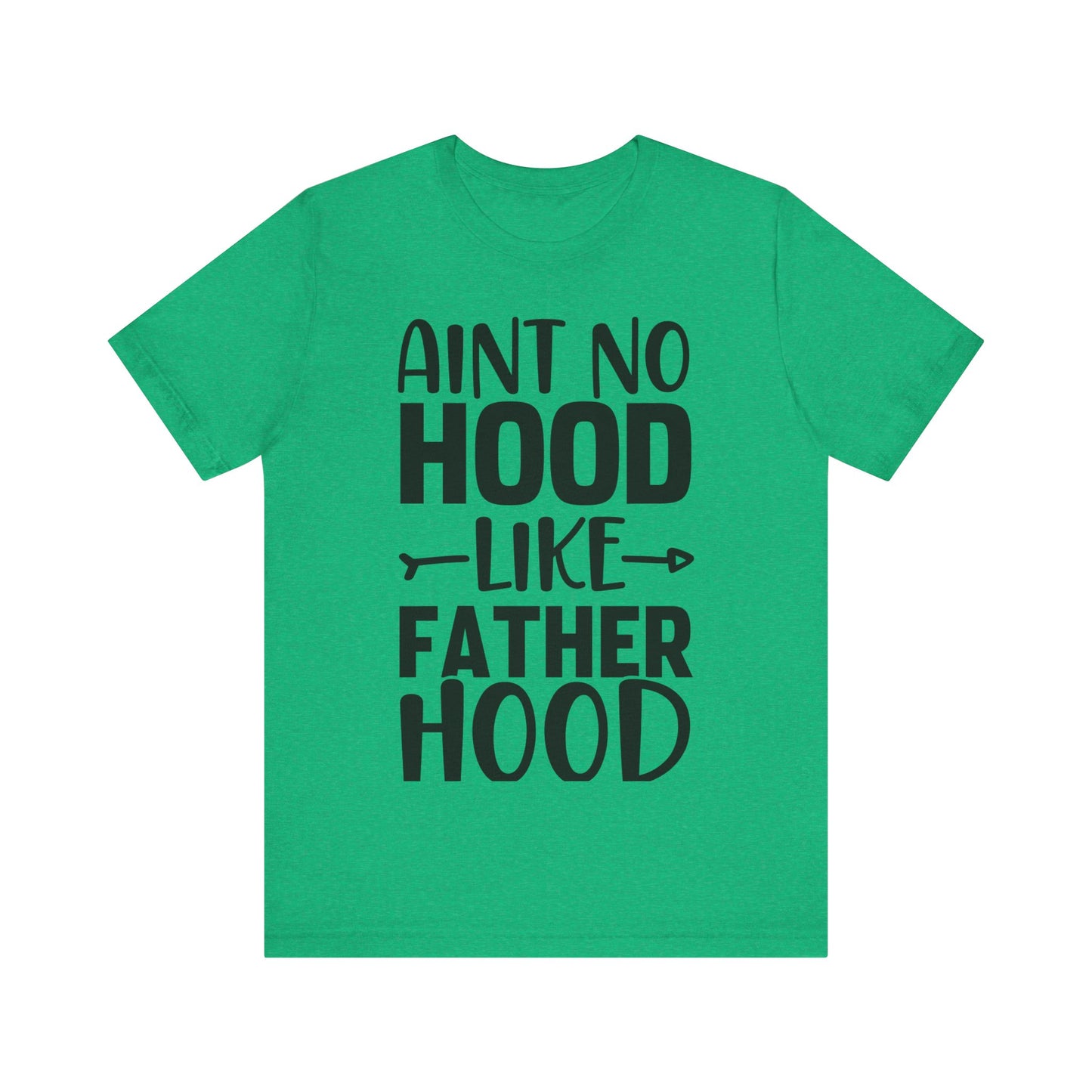 Ain't No Hood Like Fatherhood Jersey Short Sleeve Tee