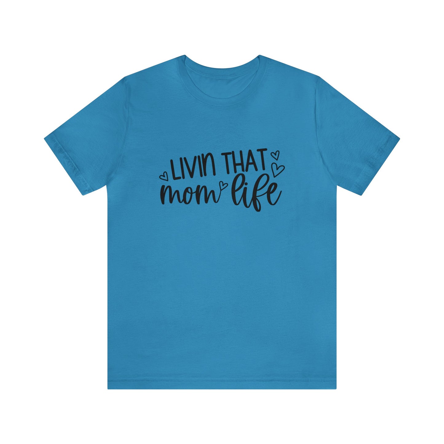 Livin' that Mom life short sleeve tshirt