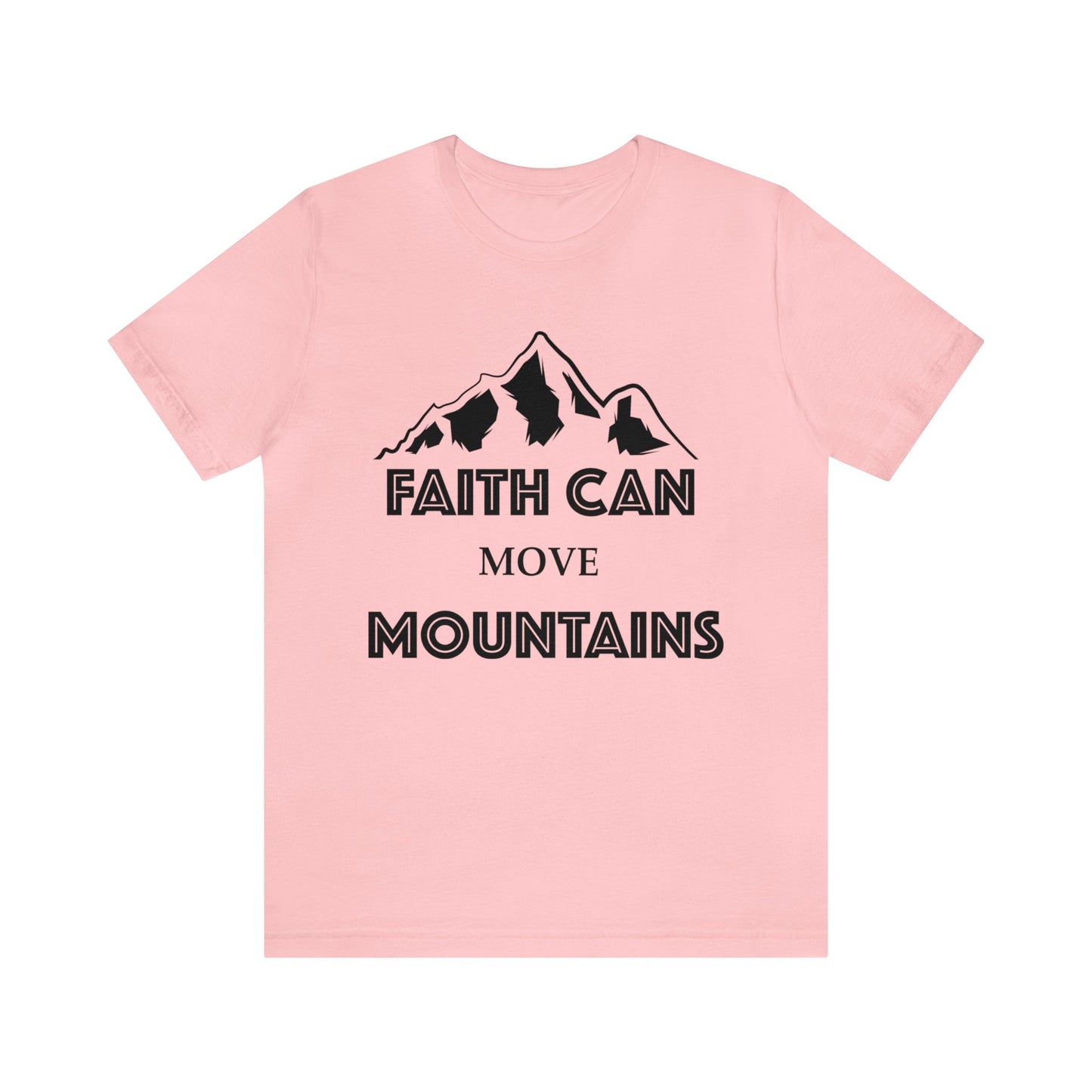 Faith can move mountains Short sleeve Tshirt
