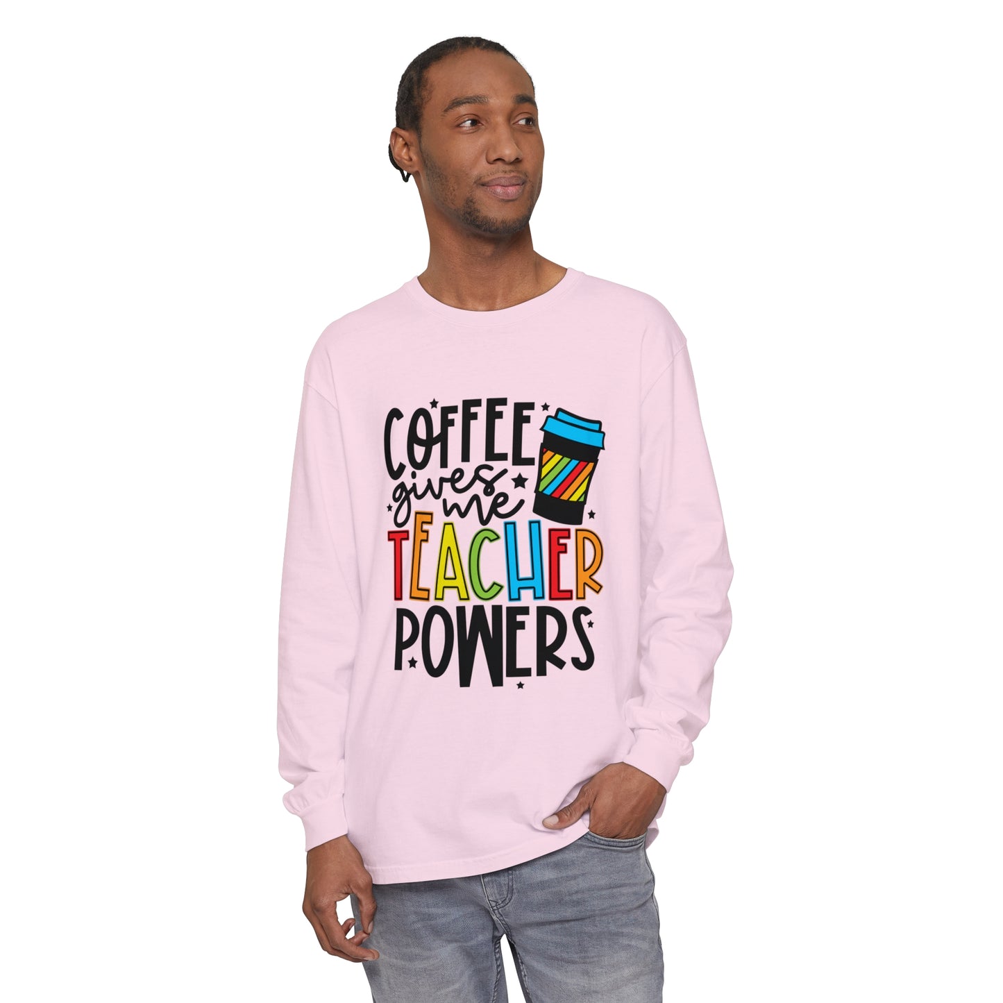 Coffee Gives Me Teacher Powers Long Sleeve T-Shirt