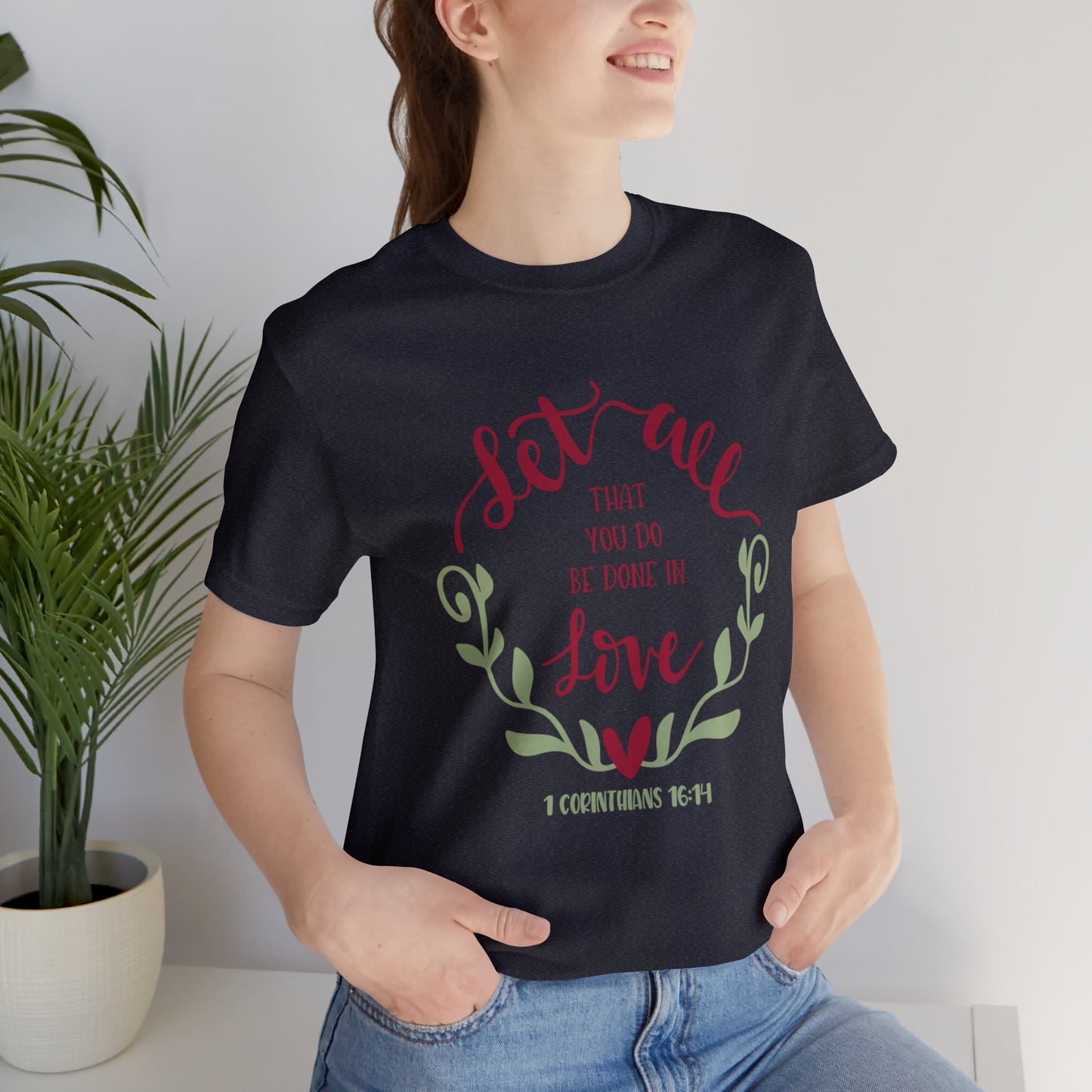 Let all that you do be done in love Short Sleeve Tshirt