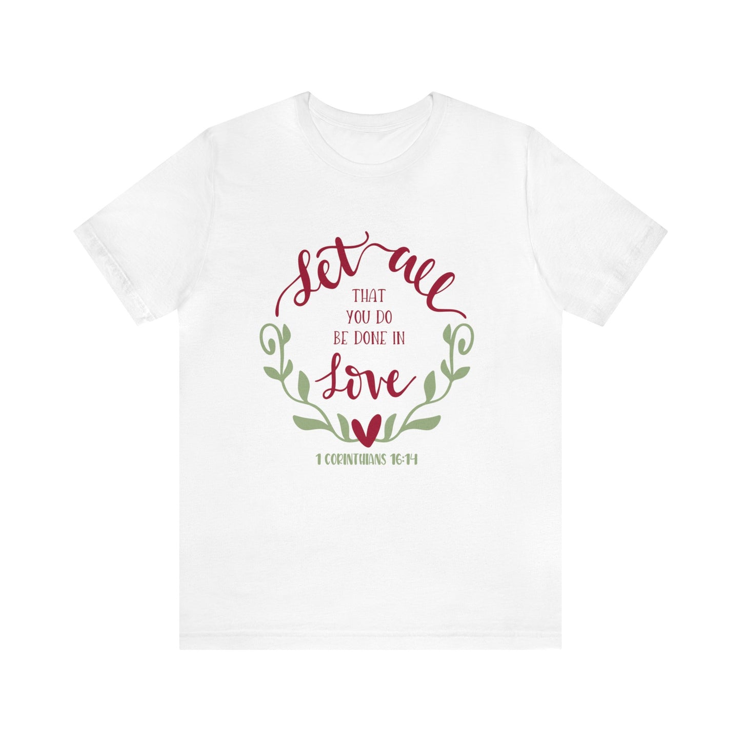 Let all that you do be done in love Short Sleeve Tshirt