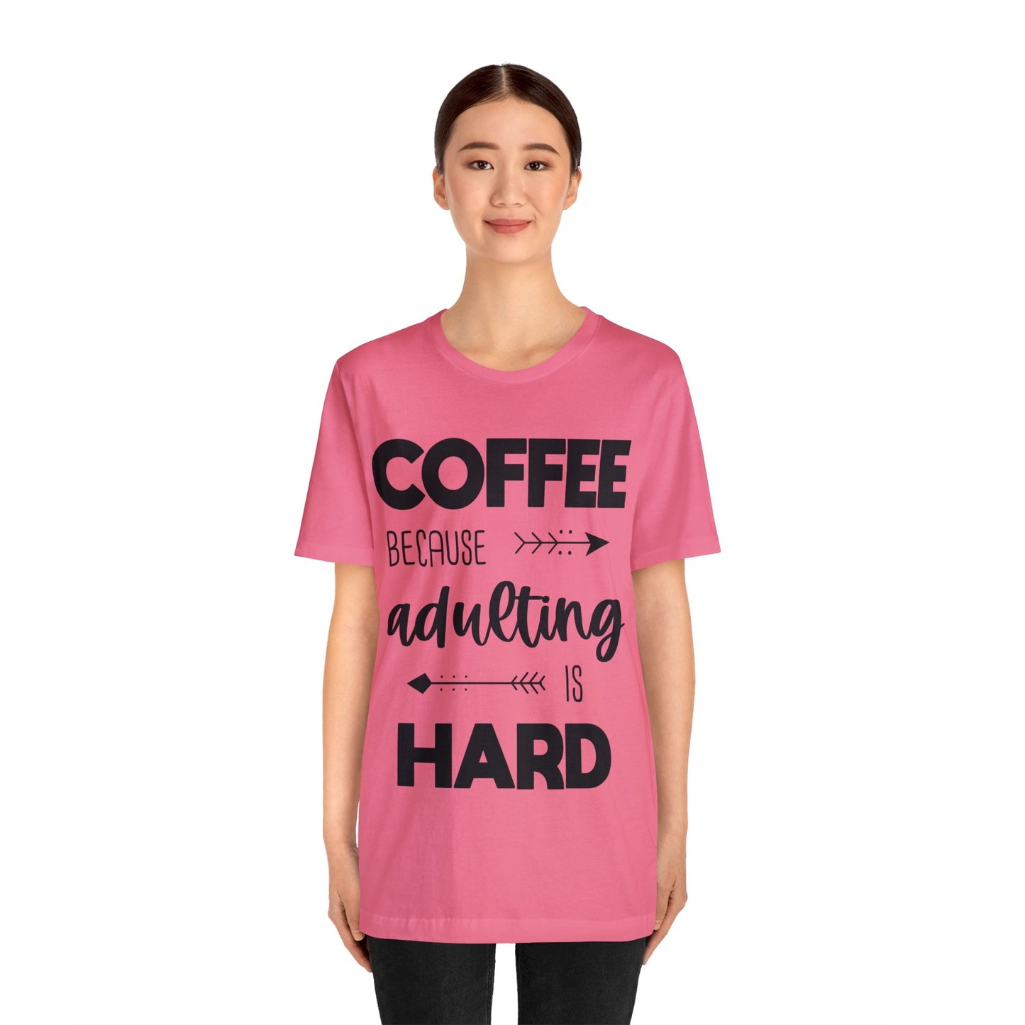 Coffee because Adulting is hard Short sleeve Tshirt