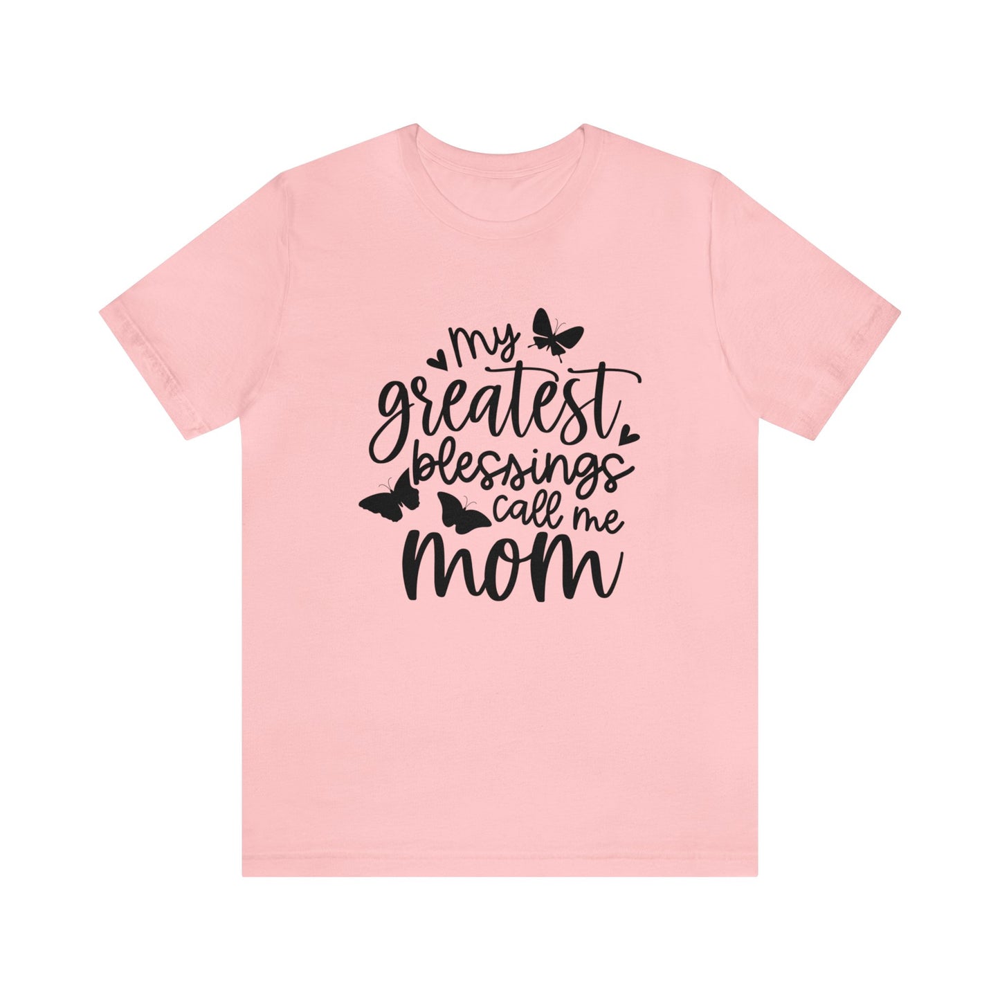 My greatest blessings call me mom short sleeve tshirt