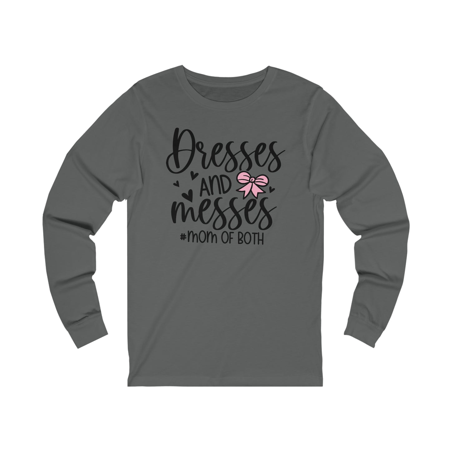 Dresses and Messes #Mom of Both long sleeve Tshirt