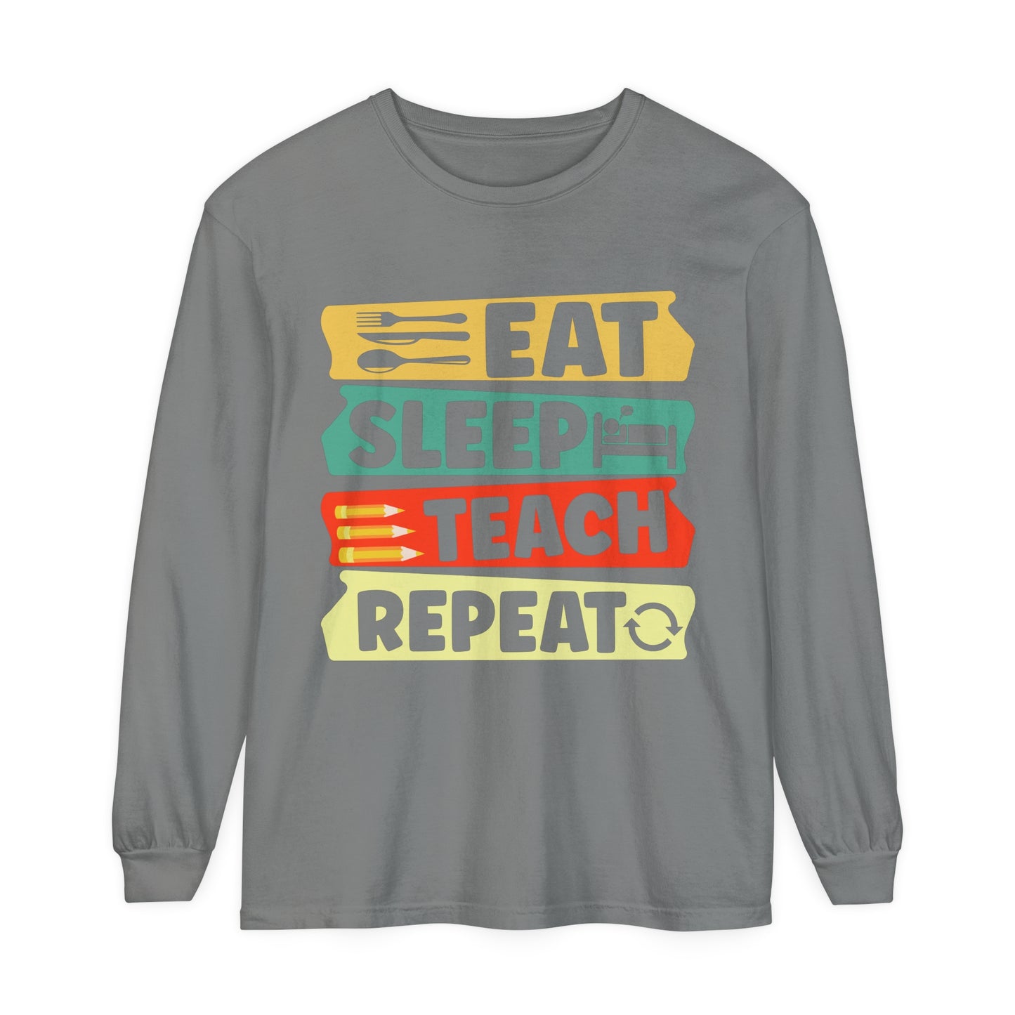 Eat Sleep Teach Repeat Long Sleeve T-Shirt