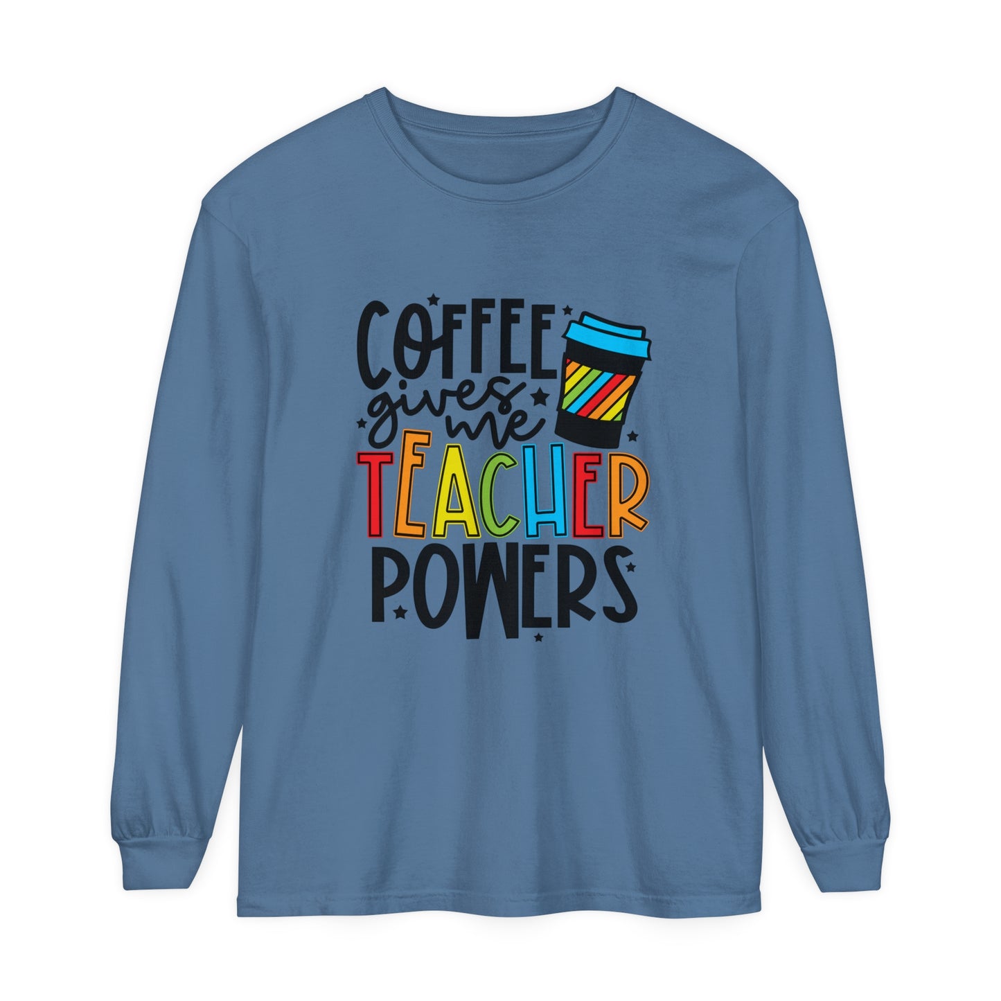 Coffee Gives Me Teacher Powers Long Sleeve T-Shirt