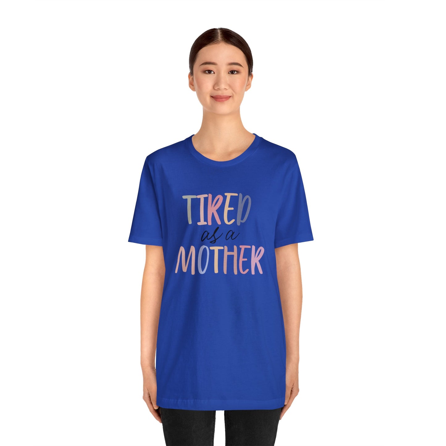 Tired as a Mother short sleeve tshirt