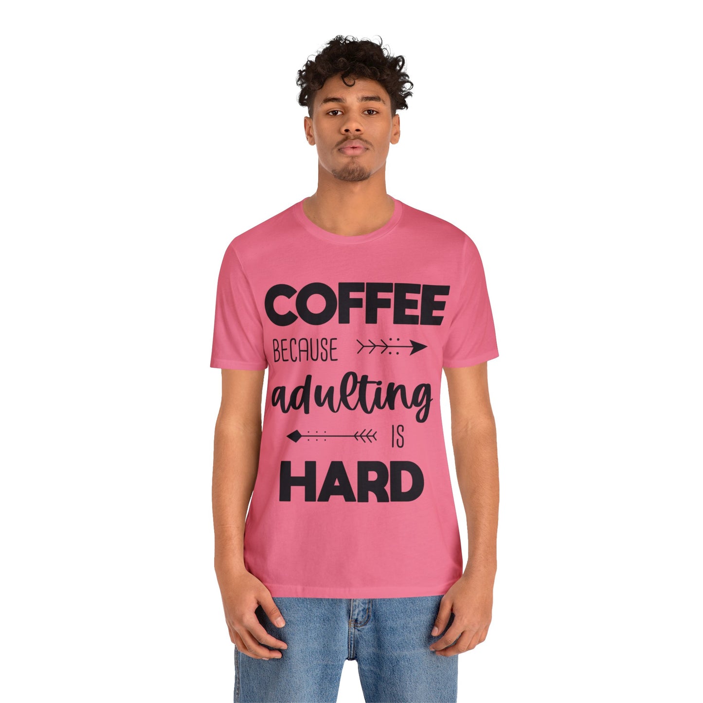 Coffee because Adulting is hard Short sleeve Tshirt