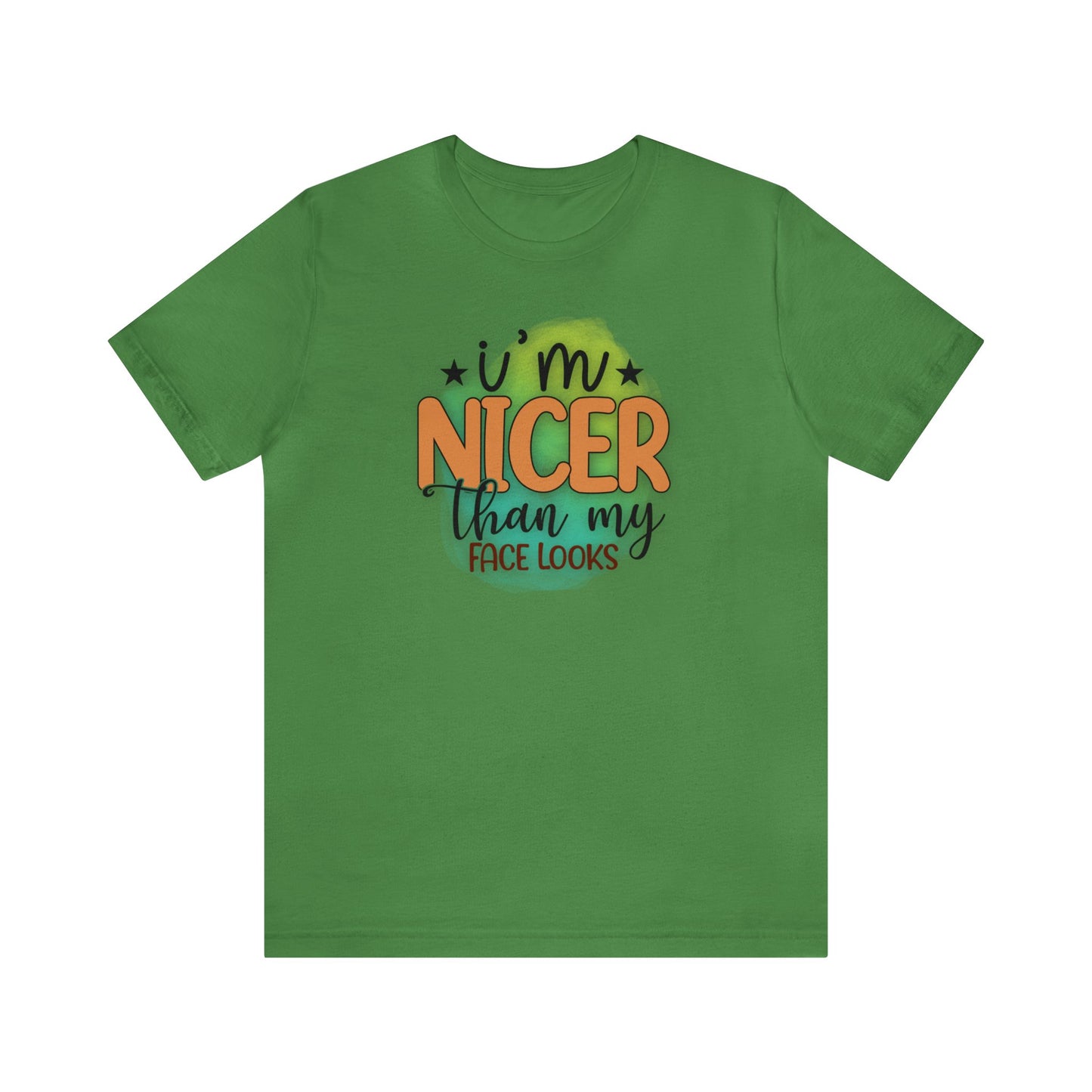 I'm nicer than my face looks short sleeve Tshirt