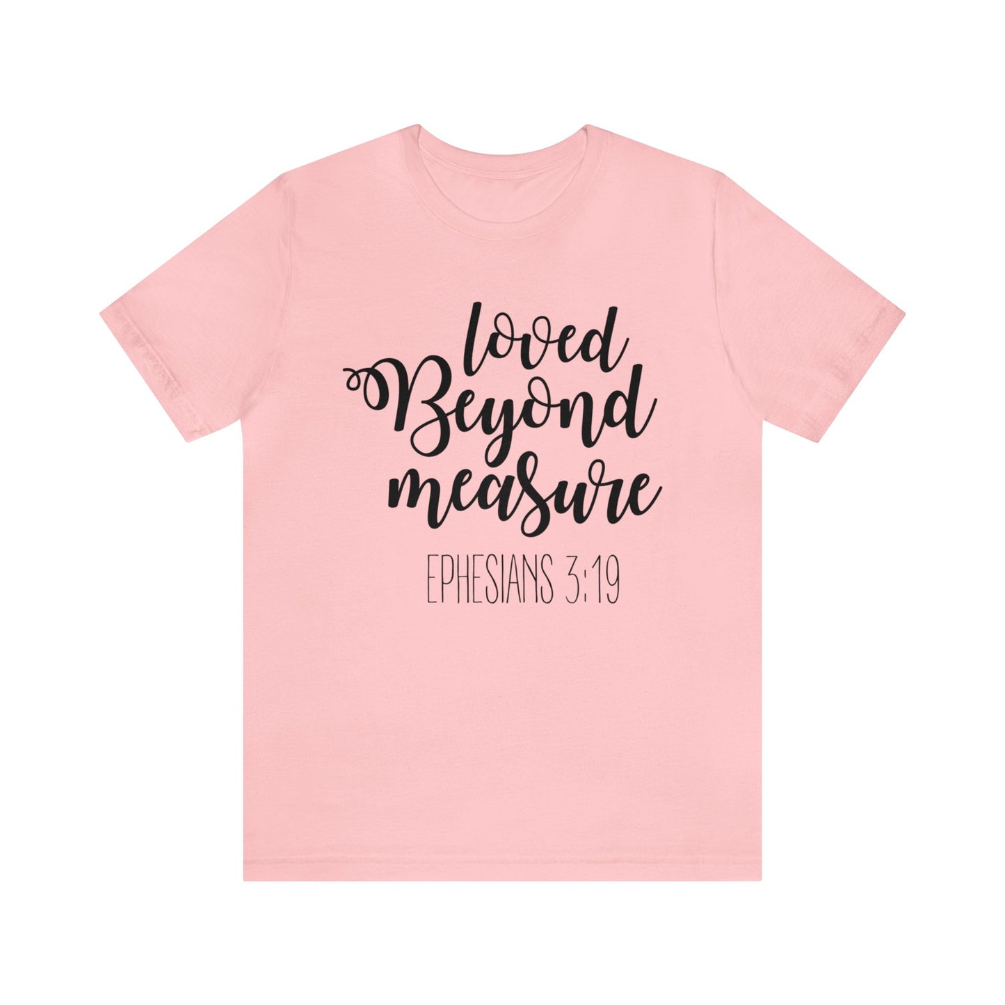 Loved beyond measure Short sleeve Tshirt