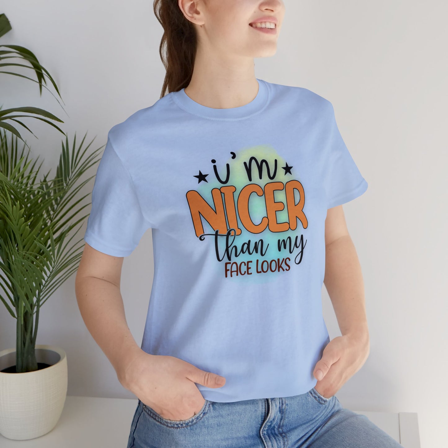 I'm nicer than my face looks short sleeve Tshirt