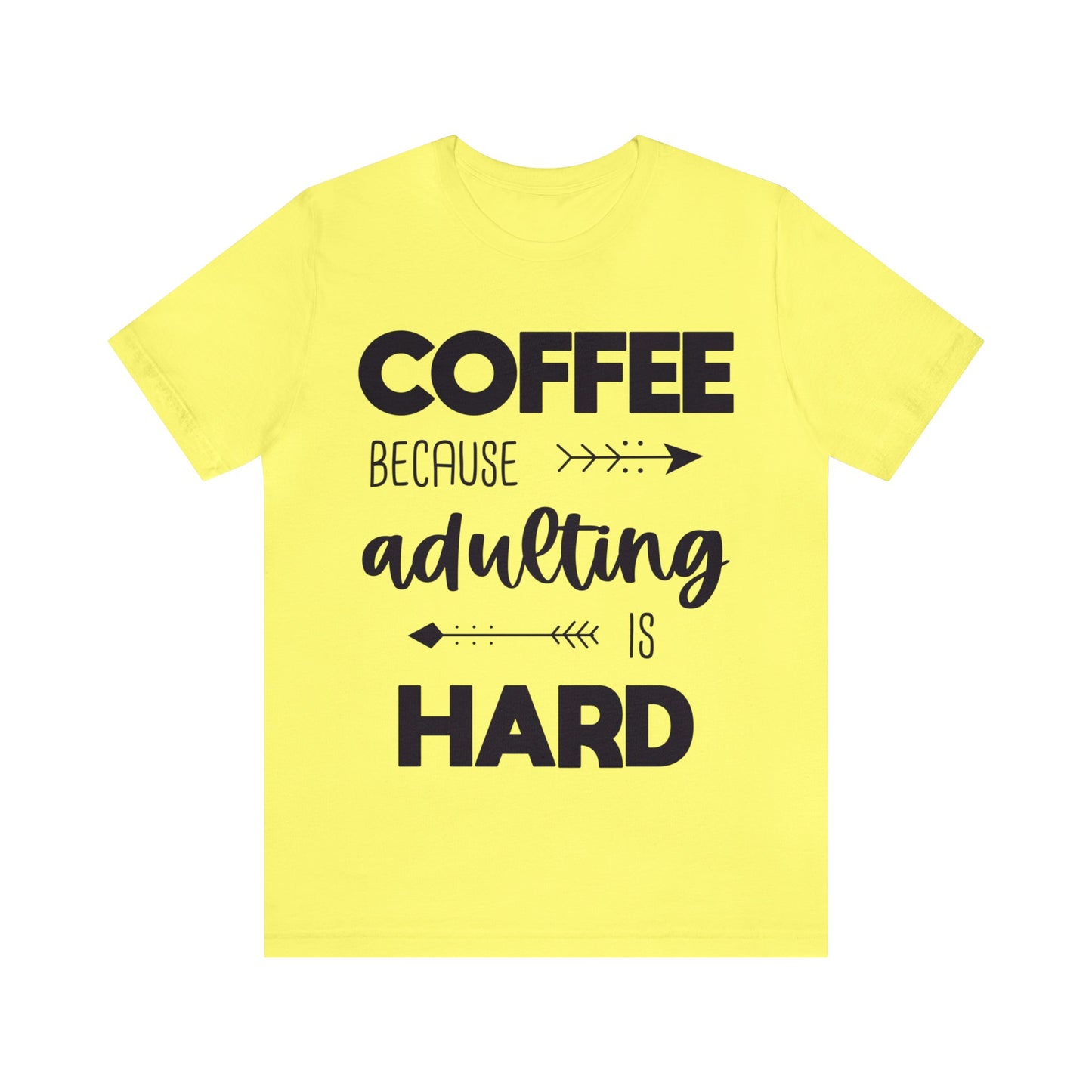 Coffee because Adulting is hard Short sleeve Tshirt