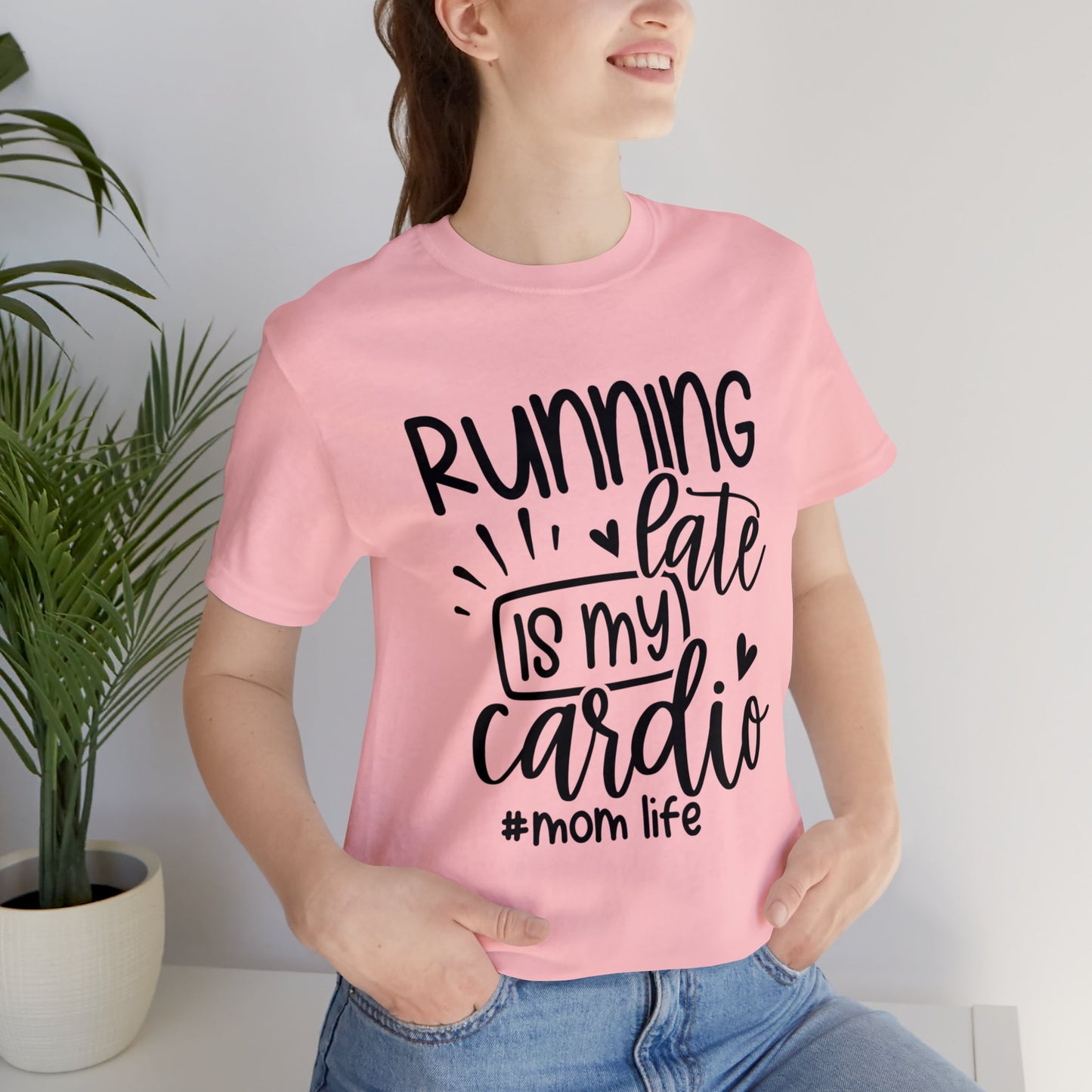 Running late is my cardio #momlife short sleeve tshirt