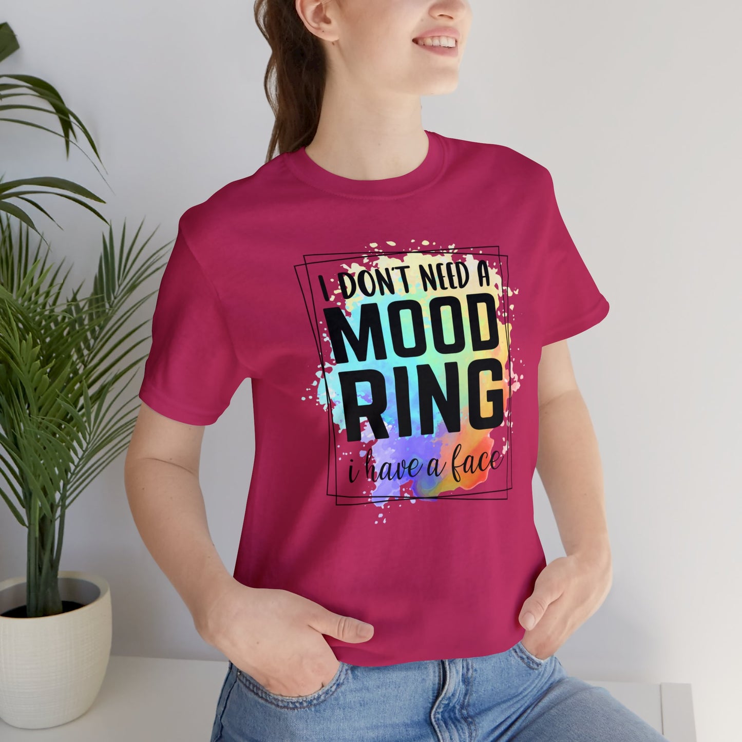 I Don't Need a Mood Ring - I have a face short sleeve Tshirt