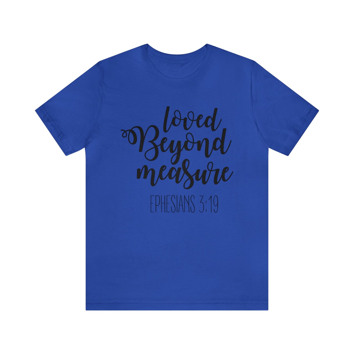 Loved beyond measure Short sleeve Tshirt