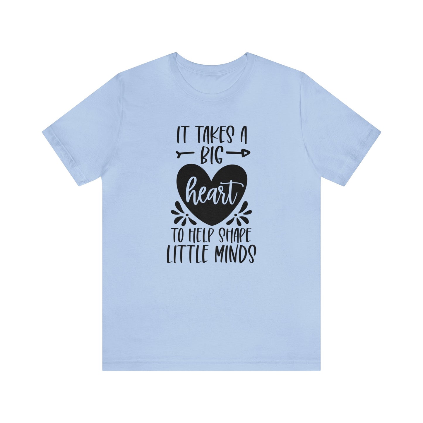 It takes a big heart to help shape little minds shirt Short sleeve Tshirt