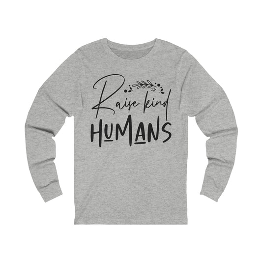 Raise Kind Humans Long Sleeve Tshirt