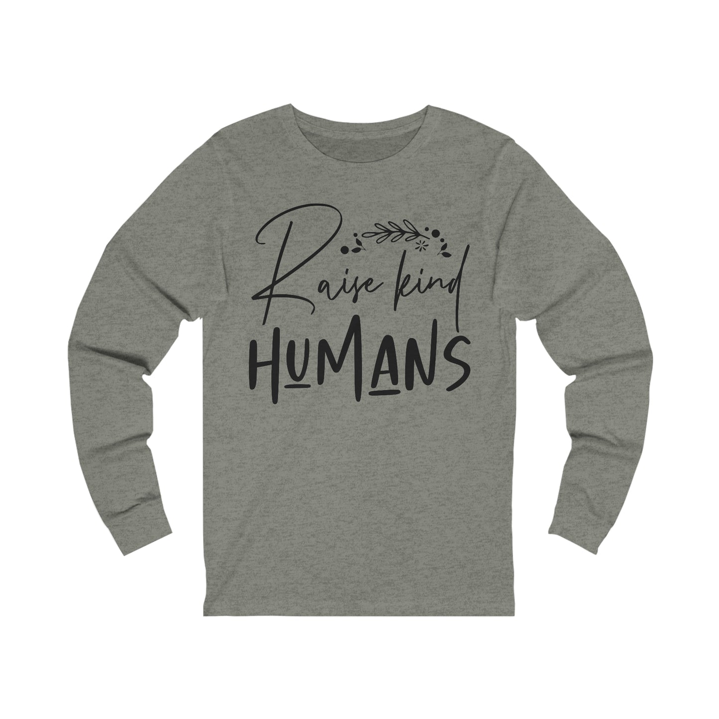 Raise Kind Humans Long Sleeve Tshirt