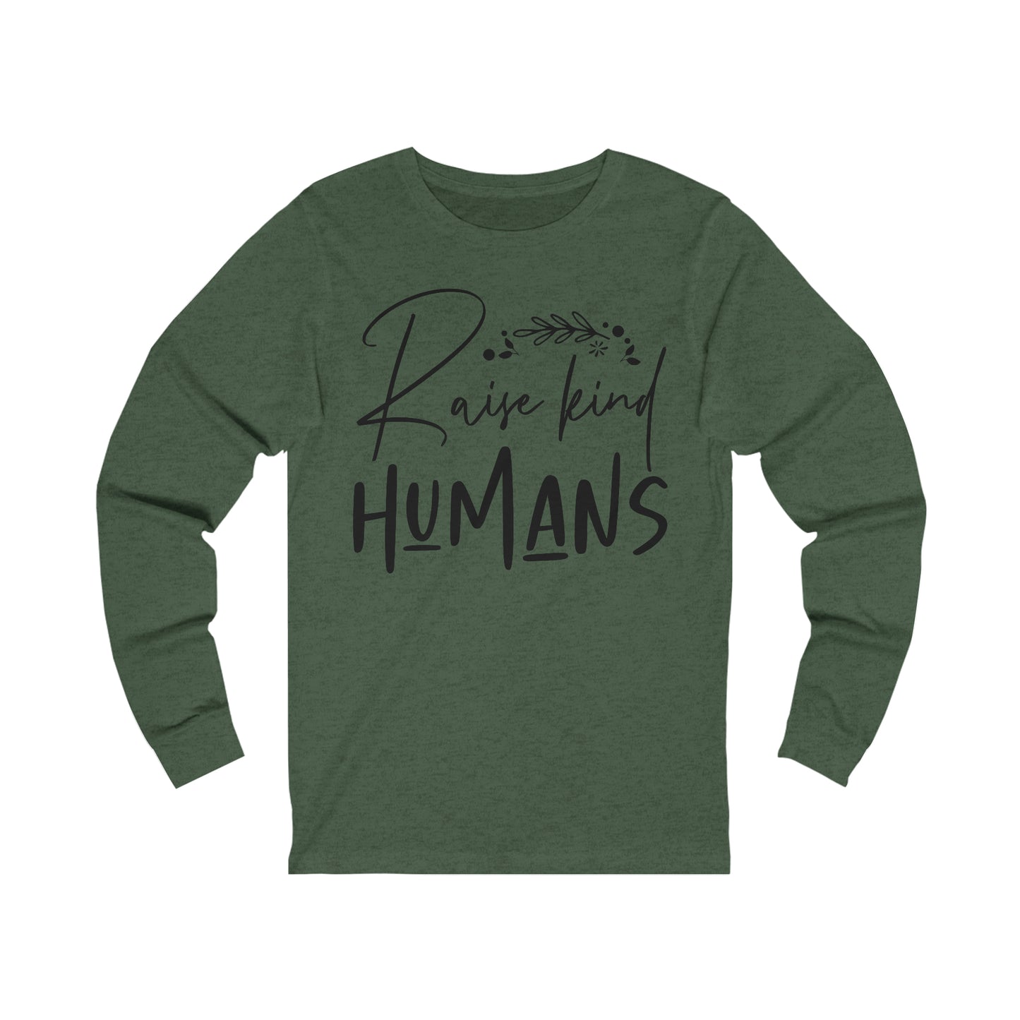 Raise Kind Humans Long Sleeve Tshirt