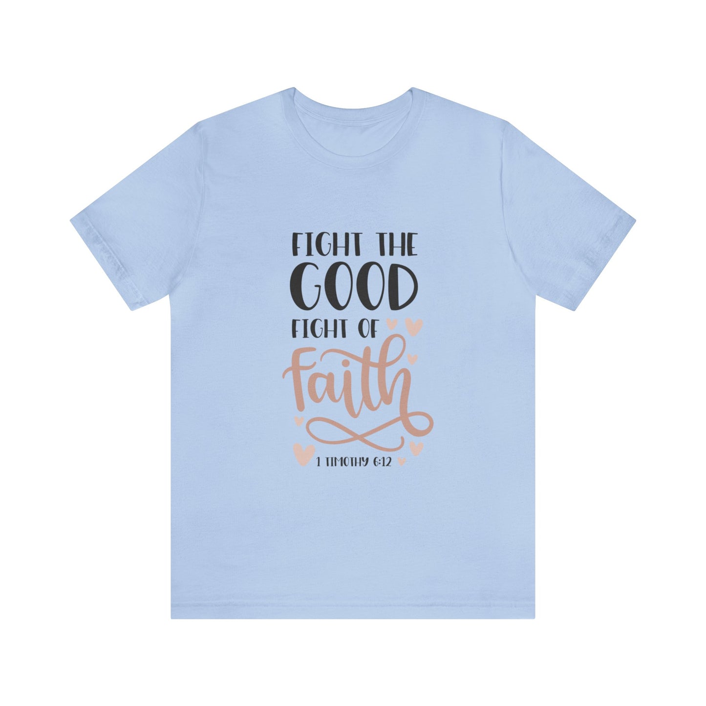 Fight the Good Fright of Faith Short Sleeve Tshirt