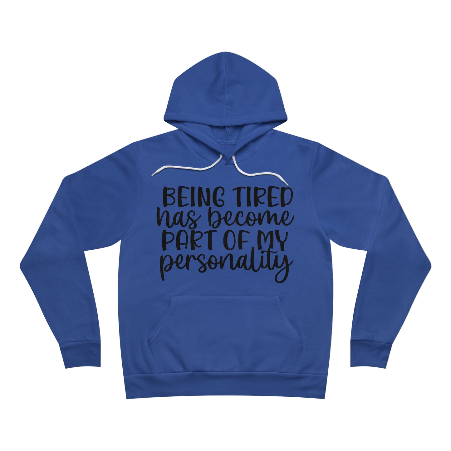 Being Tired has Become Part of my Personality Fleece Pullover Hoodie