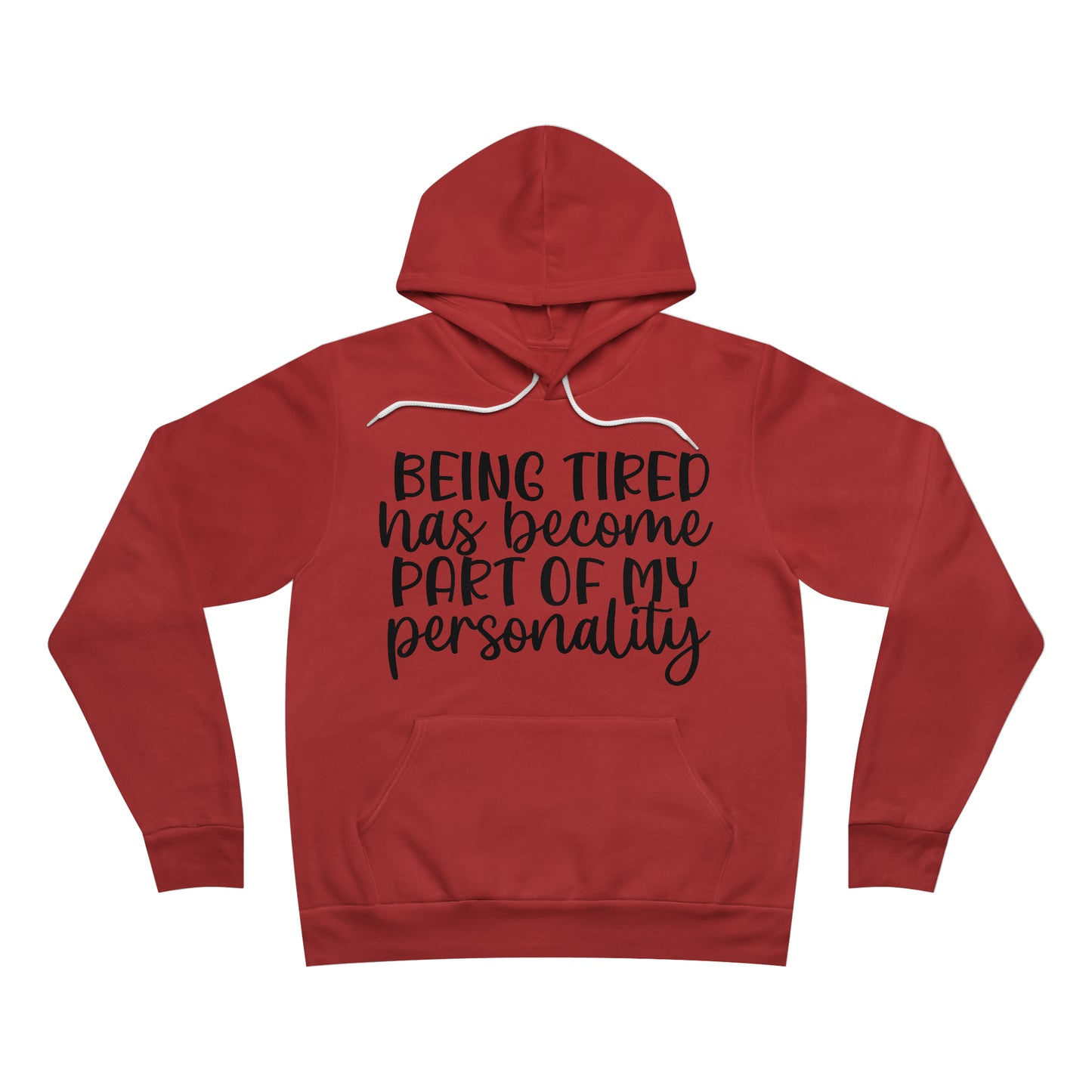 Being Tired has Become Part of my Personality Fleece Pullover Hoodie