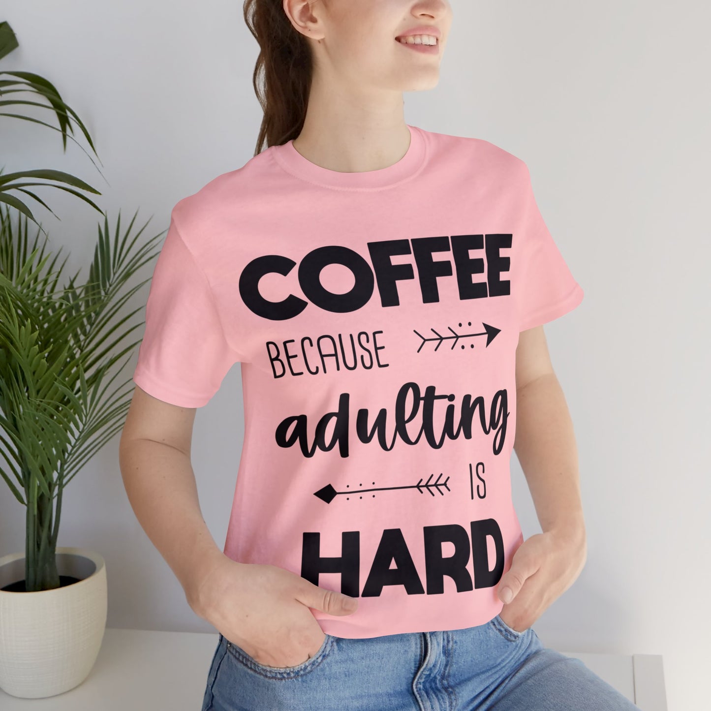 Coffee because Adulting is hard Short sleeve Tshirt