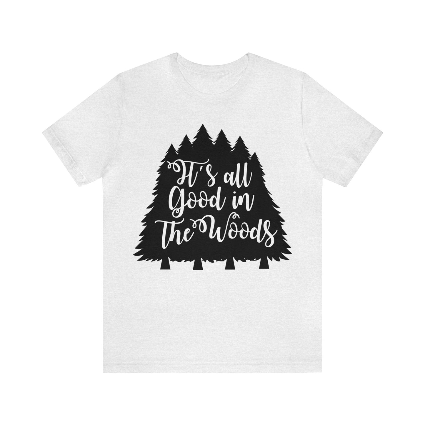 Its All Good in the Woods Short Sleeve Tshirt