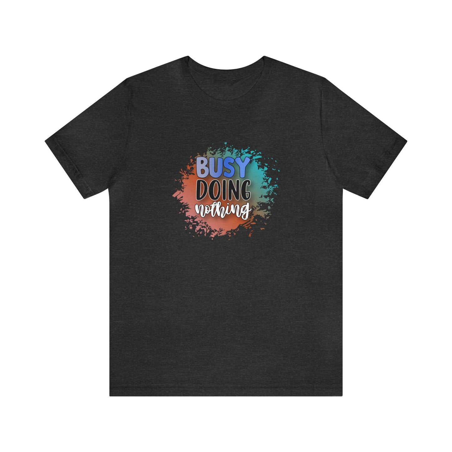 Busy Doing Nothing short sleeve Tshirt