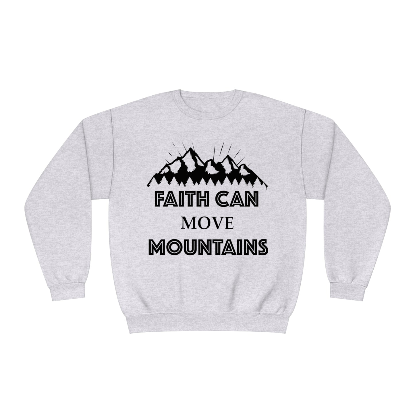 Faith can move mountains Crewneck Sweatshirt