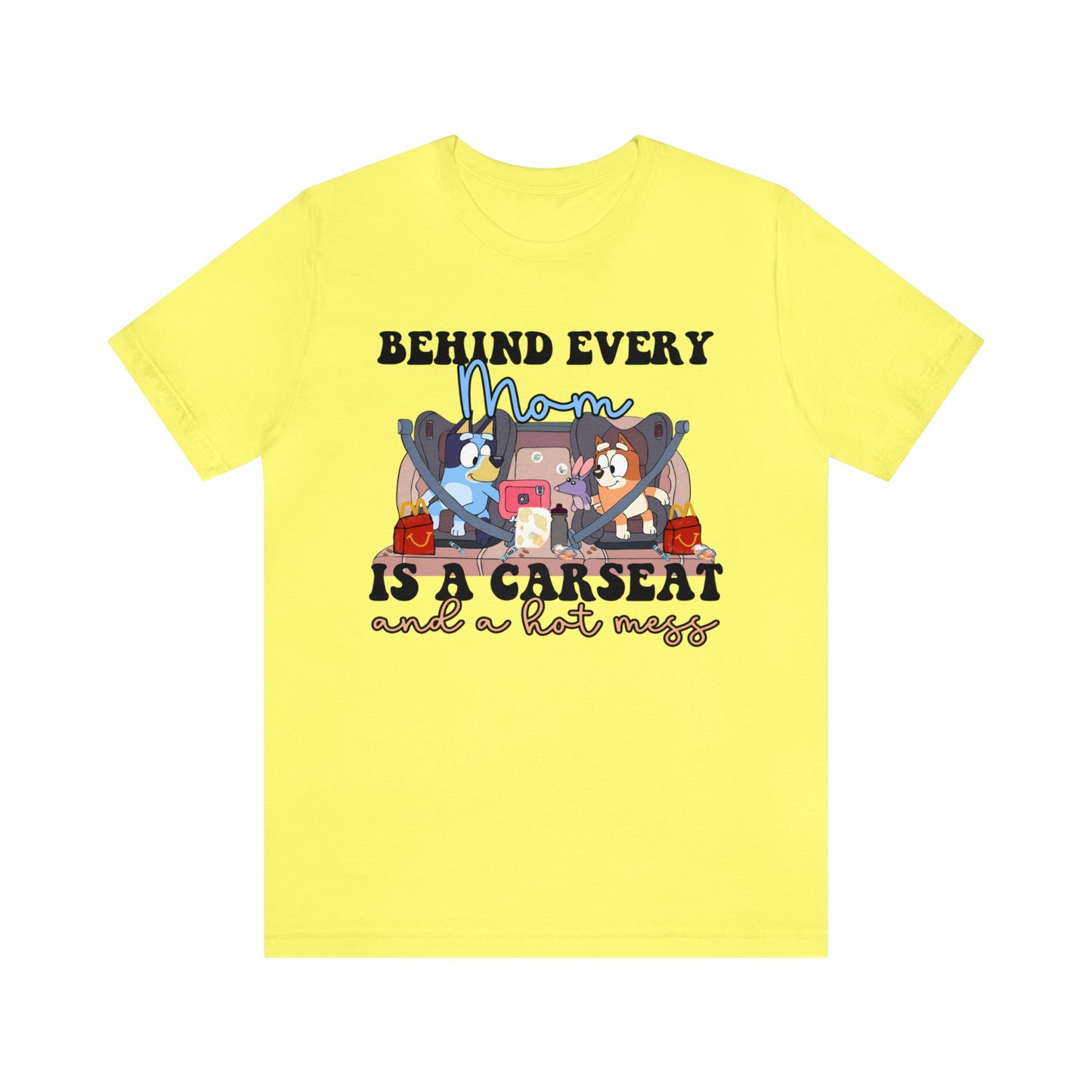 Behing Every Mom is a Car Seat and a Hot Mess Short Sleeve Tshirt
