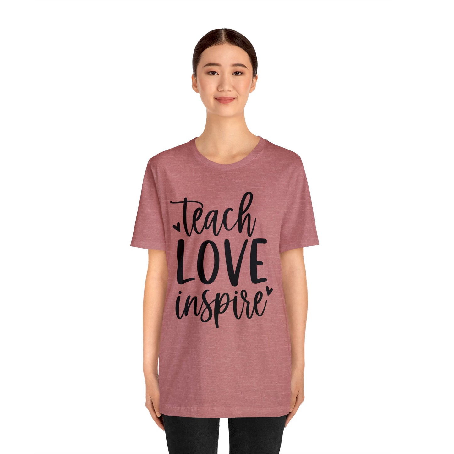 Teach Love Inspire Short sleeve Tshirt