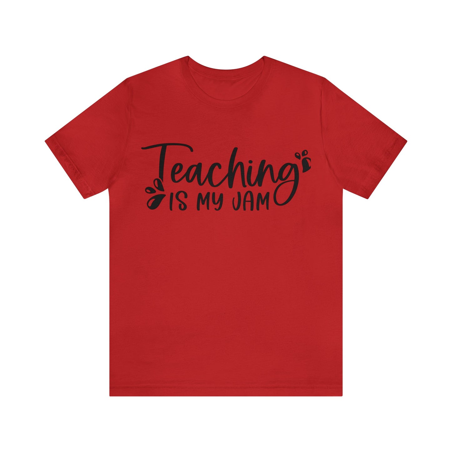 Teaching is my Jam short sleeve Tshirt