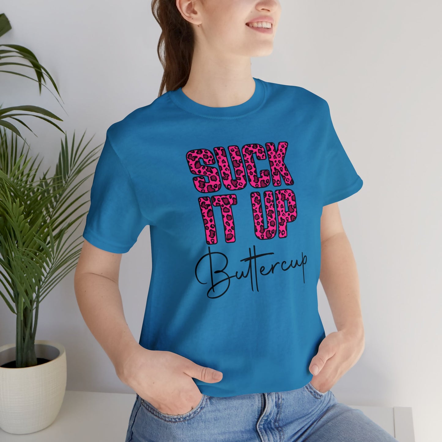 Suck It Up Buttercup Leopard print short sleeve Tshirt