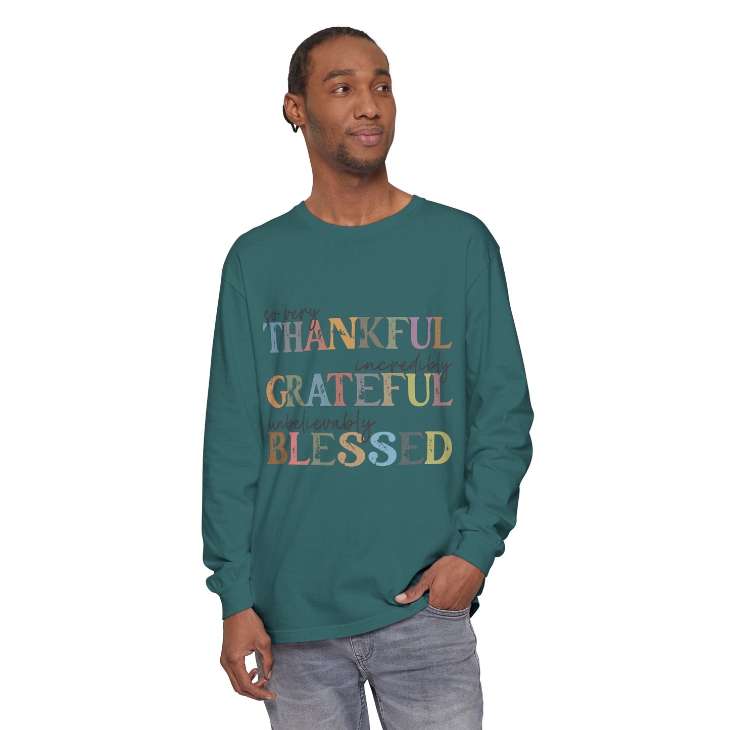 So Very Thankful, Incredibly Grateful, Unbelievably Blessed Long Sleeve T-Shirt