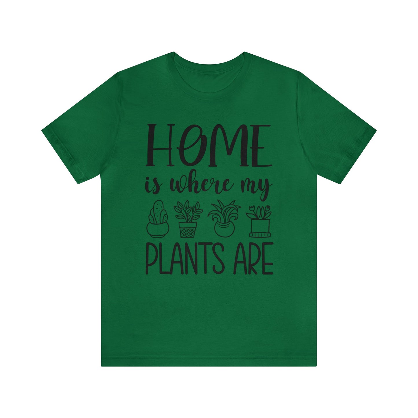 Home is where my Plants Are Short Sleeve Tee