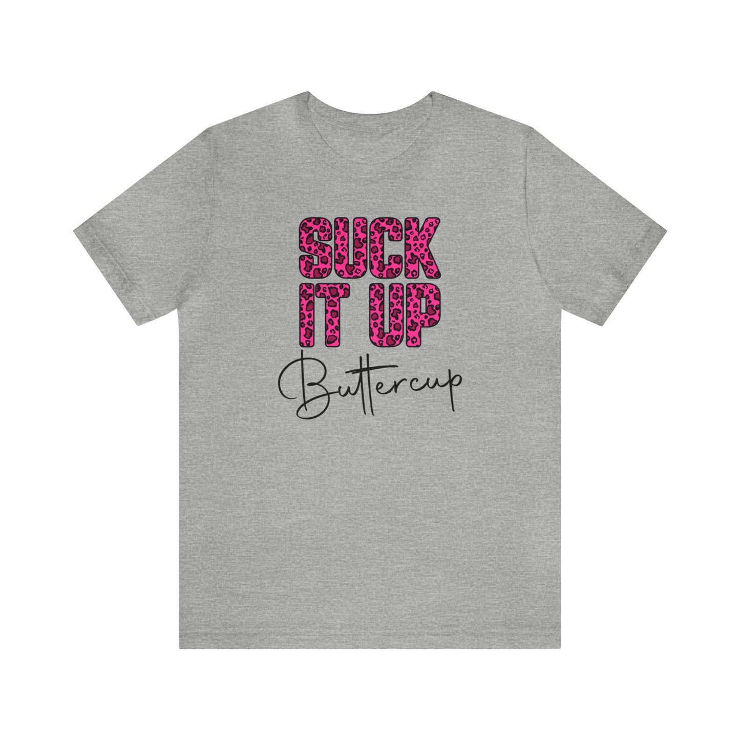 Suck It Up Buttercup Leopard print short sleeve Tshirt