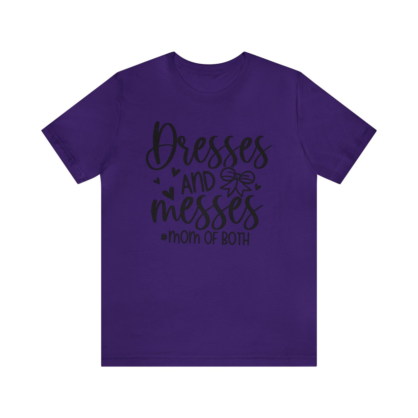 Dresses and Messes #Mom of Both short sleeve Tshirt