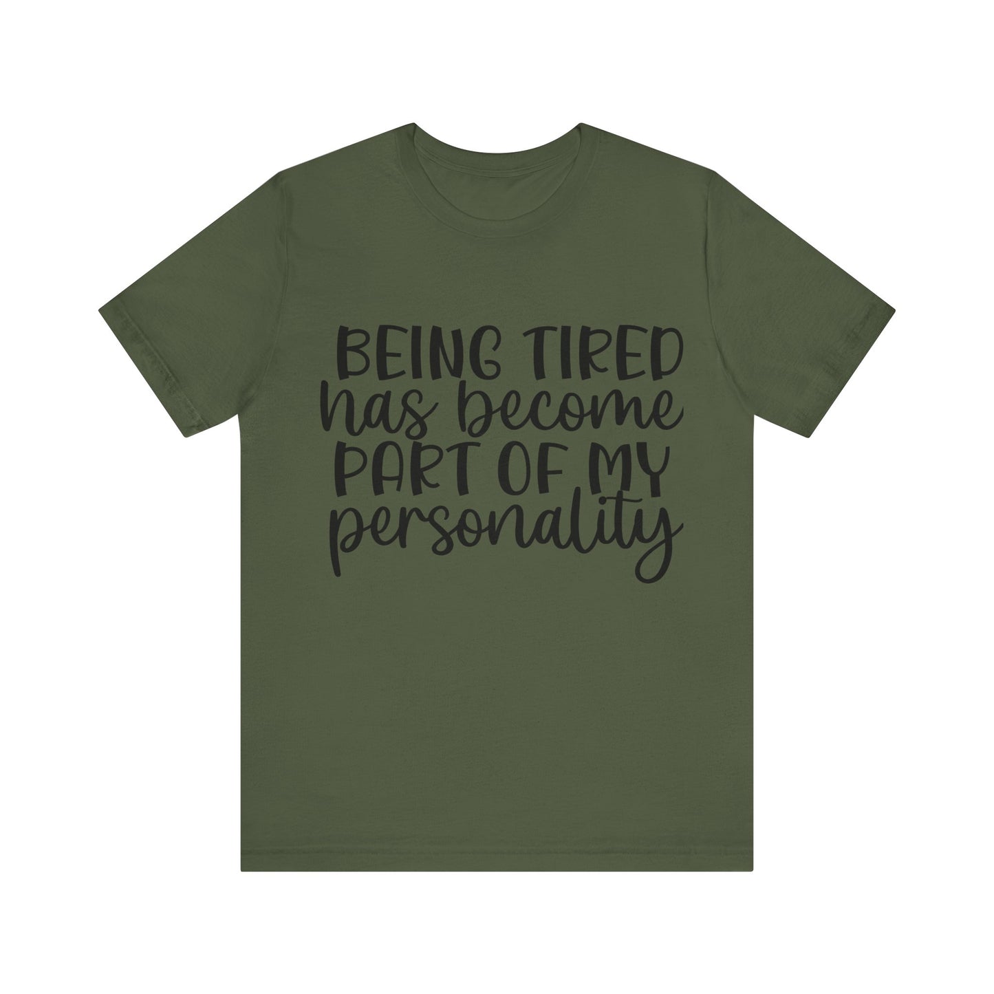 Being Tired has Become Part of my Personality Short Sleeve Tee
